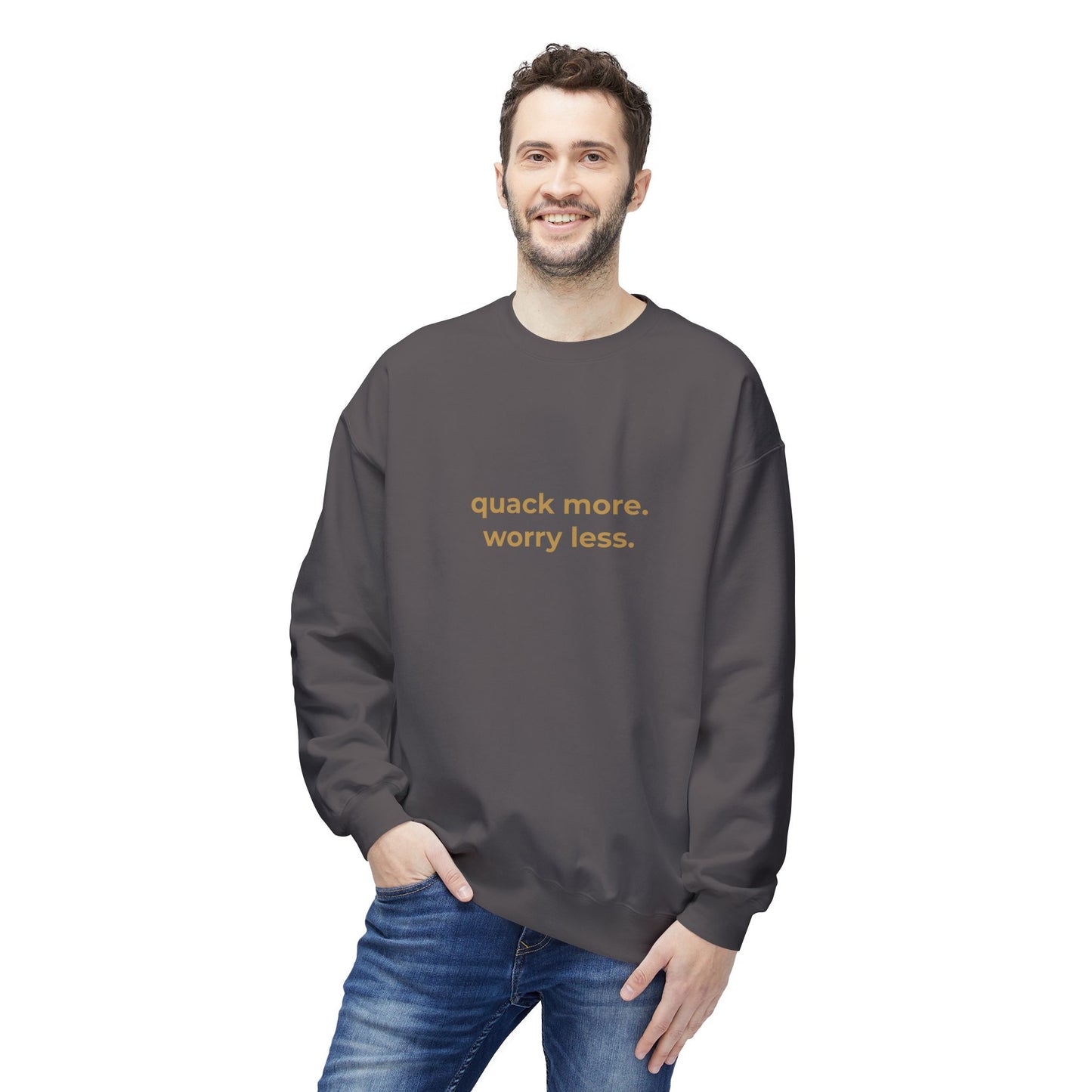 Quack More, Worry Less Sweatshirt