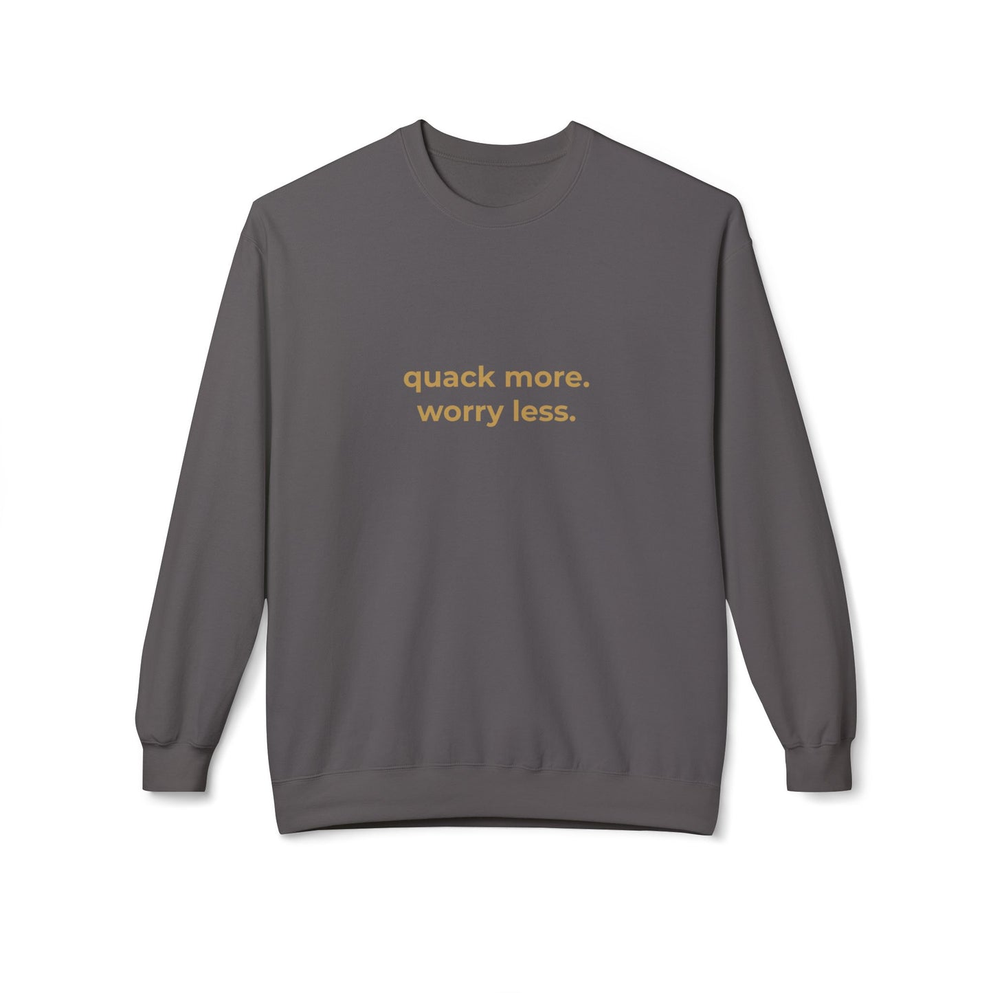 Quack More, Worry Less Sweatshirt