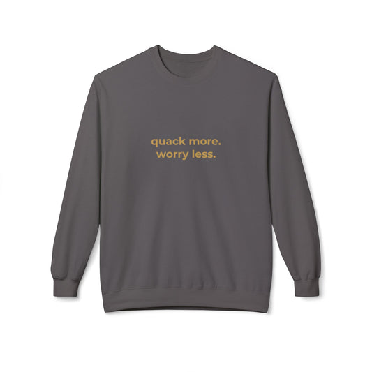 Quack More, Worry Less Sweatshirt