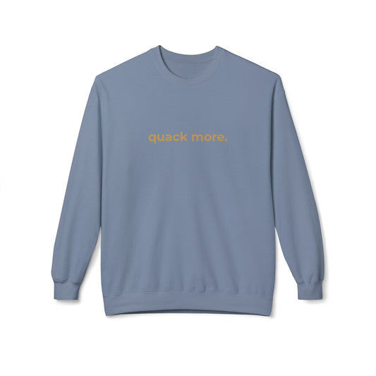 Quack More Sweatshirt