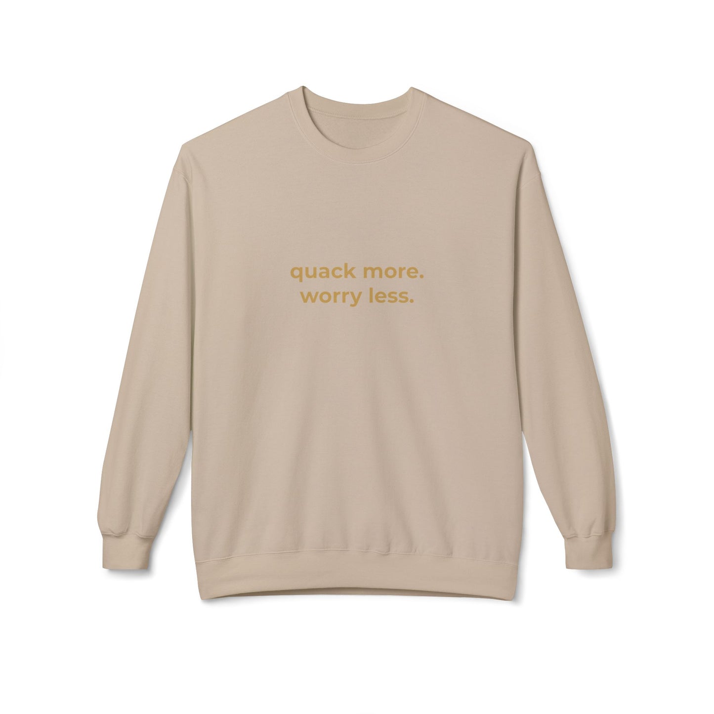 Quack More, Worry Less Sweatshirt