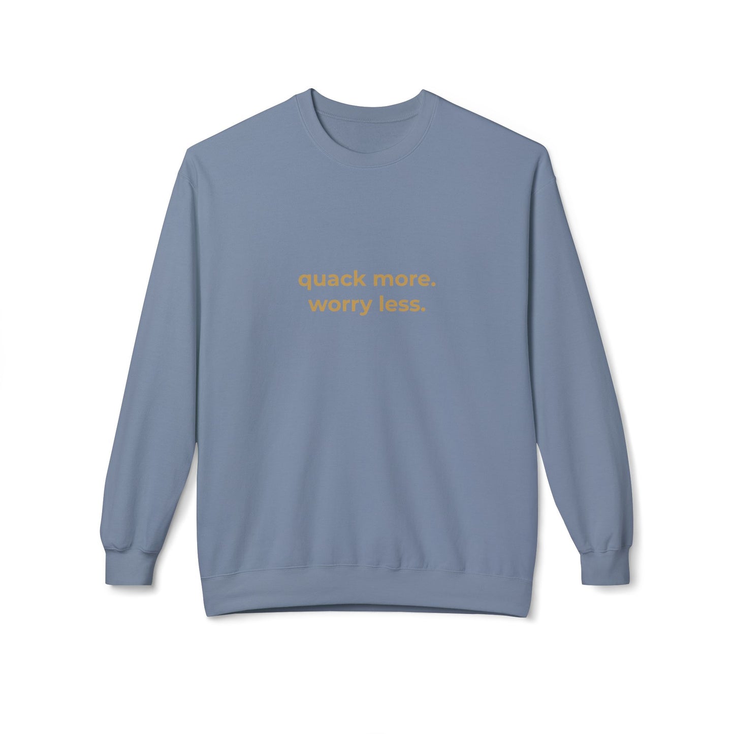 Quack More, Worry Less Sweatshirt